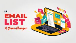 5 Proven Strategies to Build Your Email List Email List is a Game-Changer