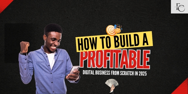 How to Build a Profitable Digital Business from Scratch in 2025