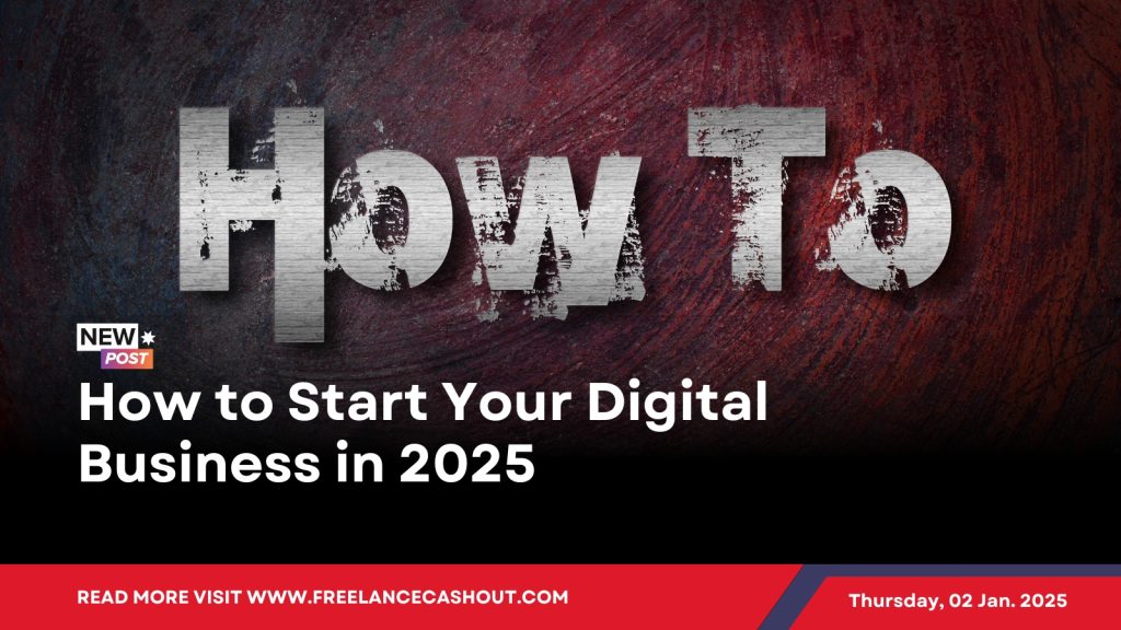 How to Start Your Digital Business in 2025